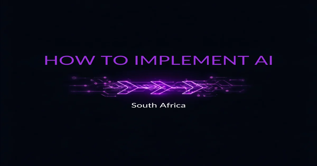 How to Implement AI in Your South African Business (Step-by-Step)